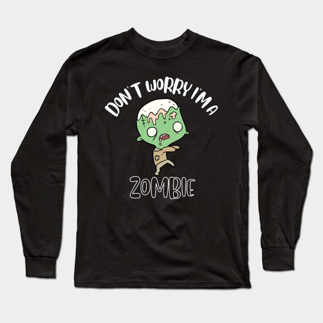 Don't Worry I'm A Zombie Long Sleeve T-Shirt by NivousArts